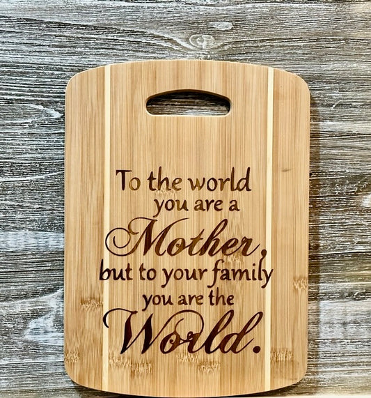 To The World You Are A Mother 2-#056 Laser engraved wood art/cutting board 9.5x13, free shipping