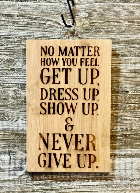 No Matter How You Feel-#131 Laser engraved wood art 10x6.5, free shipping