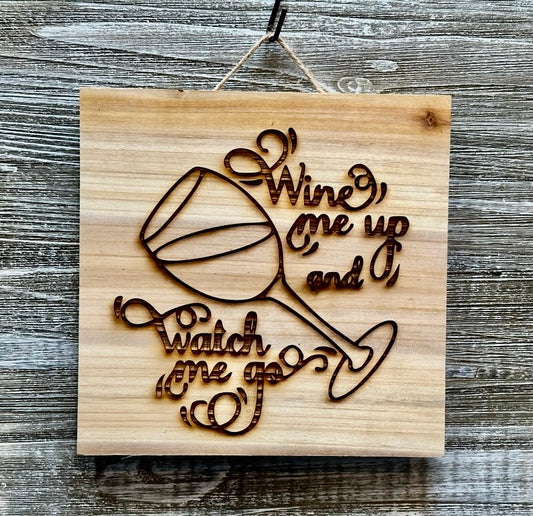 Wine Me Up-#140 Laser engraved wood art 10x10, free shipping