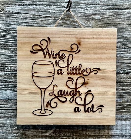 Wine A Little-#141 Laser engraved wood art 10x10, free shipping
