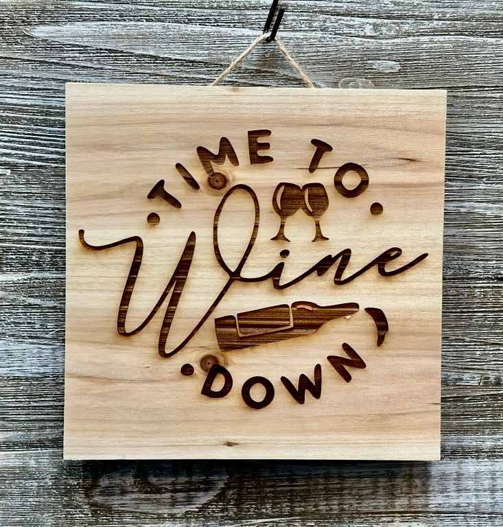 Time To Wine Down-#144 Laser engraved wood art 10x10, free shipping