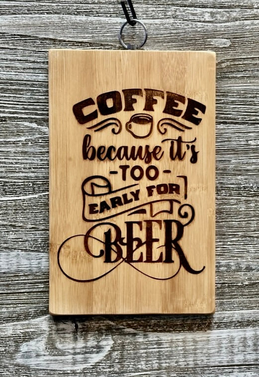 Coffee because-#151 Laser engraved wood art 10x6.5, free shipping