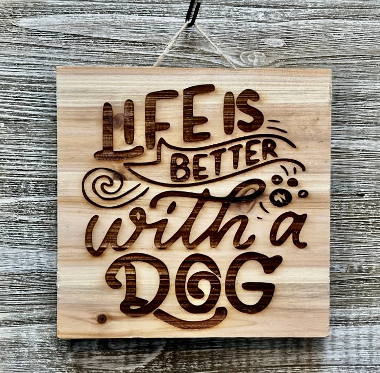Life Is Better With A Dog-#039 Laser engraved wood art 10x10, free shipping