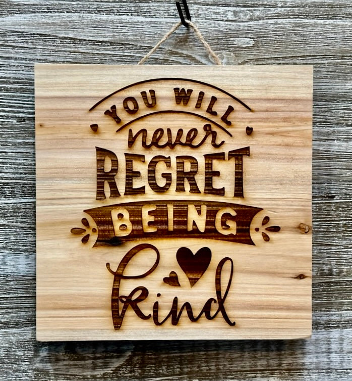 You Will Never Regret Being Kind-#117 Laser engraved wood art 10x10, free shipping