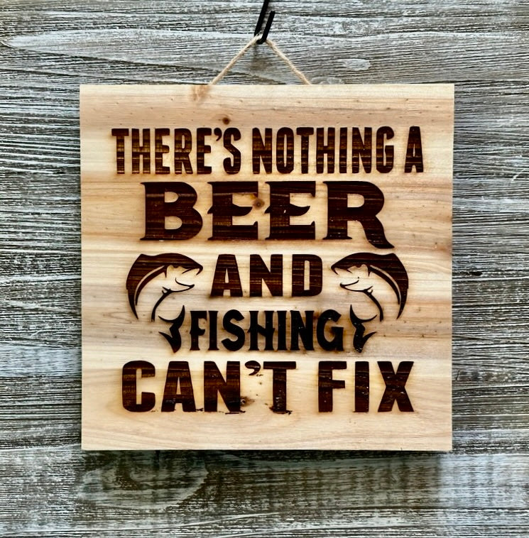 There's Nothing A Beer And Fishing-#068 Laser engraved wood art 10x10, free shipping