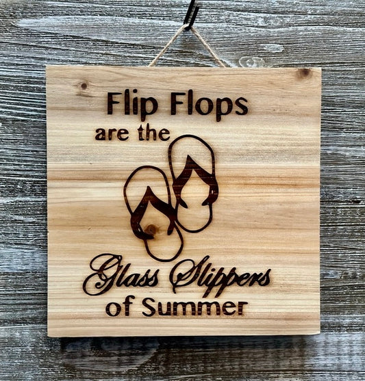 Flip Flops Are The Glass Slippers-#112 Laser engraved wood art 10x10, free shipping