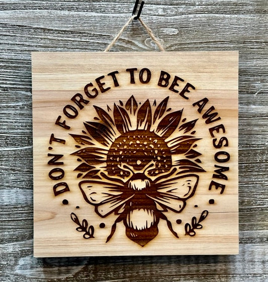Don't Forget To Bee Awesome-#119 Laser engraved wood art 10x10, free shipping