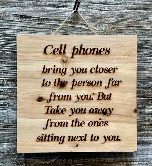 Cell Phones Bring You Closer-#113 Laser engraved wood art 10x10, free shipping