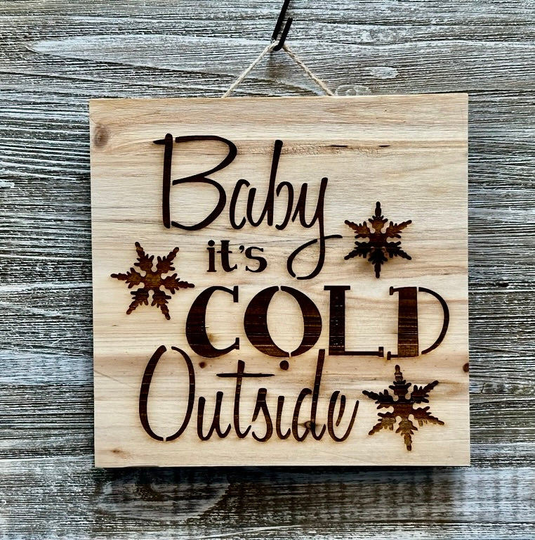 Baby It's Cold Outside-#104 Sale 10% off Laser engraved wood art 10x10, free shipping