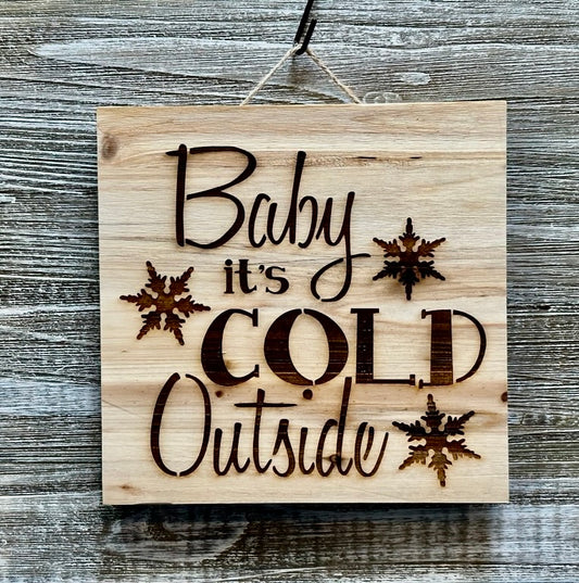 Baby It's Cold Outside-#104 Laser engraved wood art 10x10, free shipping