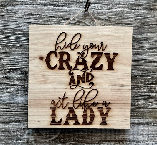 Hide Your Crazy-#001 Laser engraved wood art 10x10, free shipping