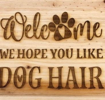 Welcome We Hope You Like Dog Hair, laser engraved wood art 10x10, free shipping