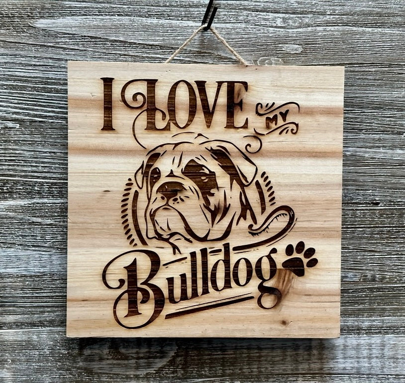 I Love My Bulldog-#029 Laser engraved wood art 10x10, free shipping