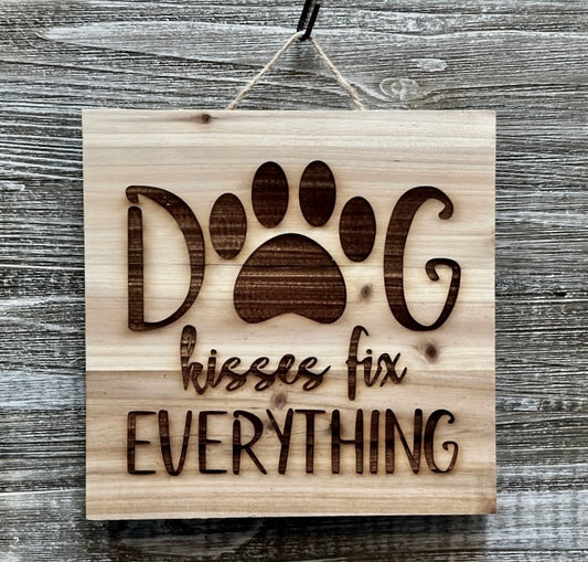 Dog Kisses Fix Everything-#035 Laser engraved wood art 10x10, free shipping
